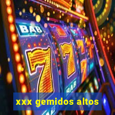 xxx gemidos altos